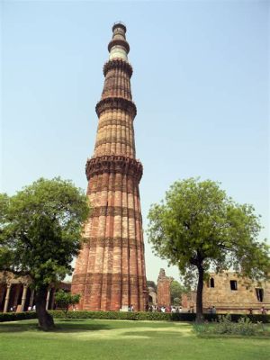  Qutub Minar - Wyniosły Pomnik Miłości i Wojny!